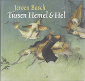 Jeroen Bosch Tussen Hemel & Hel - C. Will (ISBN 9789079156030)