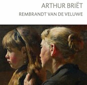 Arthur Briët - Rembrandt van de Veluwe - Williëtte Wolters- Groeneveld (ISBN 9789062169566)