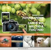 Fotograferen met de Canon EOS 60D, 70D, 750D en 760D – met e-update voor de Canon EOS 80D - Pieter Dhaeze (ISBN 9789059409361)