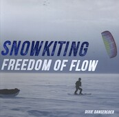 SNOWKITING, FREEDOM OF FLOW - Dixie Dansercoer - Dixie Dansercoer (ISBN 9789461615503)