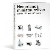 Nederlands miniatuurzilver uit de 17de en 18de eeuw - John Endlich, Dirk Jan Biemond, Jet Pijzel-Dommisse (ISBN 9789040078262)