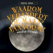 Waarom veranderd de maan van vorm ? - Melissa Stewart (ISBN 9789055664689)