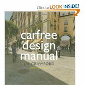 Carfree Design Manual - J.H. Crawford (ISBN 9789057270604)