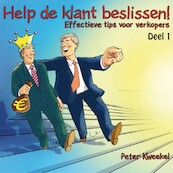 Help de klant beslissen! / deel 1 - Peter Kweekel (ISBN 9789088503658)