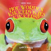Hoe wordt een kikkervisje een kikker? - Darice Bailer (ISBN 9789055667390)