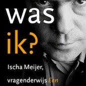 Hoe was ik? Ischa Meijer, vragenderwijs - David de Jongh (ISBN 9789047604662)