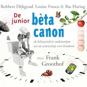 De junior bèta canon - Robbert Dijkgraaf, Louise Fresco, Bas Haring (ISBN 9789461498694)
