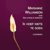 Ik hoef niets te doen - Marianne Williamson (ISBN 9789461495488)