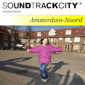 Soundtrackcity Amsterdam-Noord: Vogelbuurt en IJplein - Nienke Rooijakkers, Evelien van den Broek (ISBN 9789081800587)