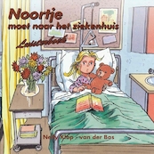Noortje moet naar het ziekenhuis - Nelly Klop-van der Bas (ISBN 9789059521889)