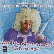 Wolfgang Amadeus Groothof - Frank Groothof, Harrie Geelen (ISBN 9789490706067)