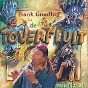 De toverfluit - Frank Groothof, Harrie Geelen (ISBN 9789490706128)