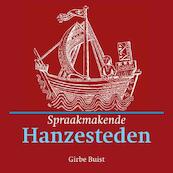 Spraakmakende Hanzesteden - Girbe Buist (ISBN 9789079399611)