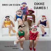 Brei uw eigen dikke dames - Annie Dohmen-Senden (ISBN 9789402129847)
