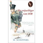 De vrijwilliger van 1830 - Willem Schippers (ISBN 9789461150455)