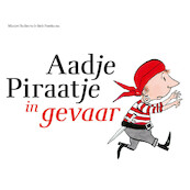 Aadje Piraatje in gevaar - Marjet Huiberts (ISBN 9789025761769)