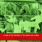 a tale of two families in the dutch east indies - Marlies ter Borg-Neervoort (ISBN 9789463189163)