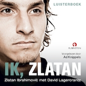 Ik, Zlatan - Zlatan Ibrahimovic, David Lagercrantz (ISBN 9789462531697)