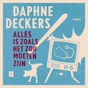 Alles is zoals het zou moeten zijn - Daphne Deckers (ISBN 9789462530102)