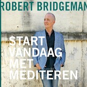 Start vandaag nog met mediteren - Robert Bridgeman (ISBN 9789020212921)