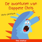 De avonturen van Dappere Chris - Thea Dubelaar (ISBN 9789462550544)