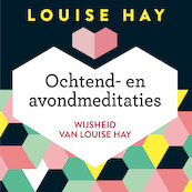 Ochtend- en avondmeditaties - Louise Hay (ISBN 9789020213331)