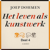 Het leven als kunstwerk - deel 4 - Joep Dohmen (ISBN 9789085715672)