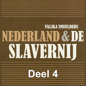 Nederland & de slavernij - deel 4: Emancipatie, en toen - Valika Smeulders (ISBN 9789085715375)