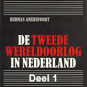 De Tweede Wereldoorlog in Nederland - deel 1: De Duitse inval in de meidagen van 1940 - Herman Amersfoort (ISBN 9789085715702)