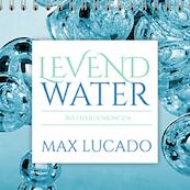 Levend water - Max Lucado (ISBN 9789033878121)