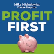 Profit first - Mike Michalowicz, Femke Hogema (ISBN 9789463270069)
