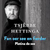 Fan oer see en fierder / Platina de zee - Tsjêbbe Hettinga (ISBN 9789074071215)