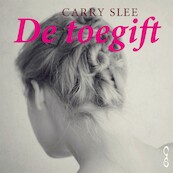 De toegift - Carry Slee (ISBN 9789048841288)