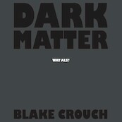 Dark matter - Blake Crouch (ISBN 9789462536944)