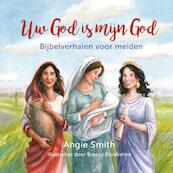 Uw God is mijn God - Angie Smith (ISBN 9789085433606)
