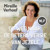Op weg naar de betere versie van jezelf - Mireille Verhoef (ISBN 9789463270106)