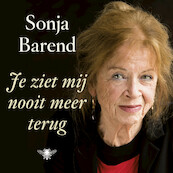 Je ziet mij nooit meer terug - Sonja Barend (ISBN 9789023489047)