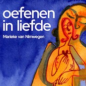 Oefenen in liefde - Marieke van Nimwegen (ISBN 9789463270120)