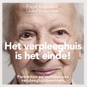 Het verpleeghuis is het einde! - Freya Angenent, Lauke Bisschops (ISBN 9789082690422)