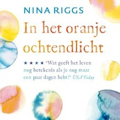 In het oranje ochtendlicht - Nina Riggs (ISBN 9789462539419)