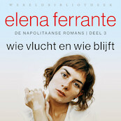Wie vlucht en wie blijft - Elena Ferrante (ISBN 9789028442870)
