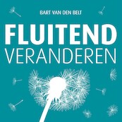 Fluitend veranderen - Bart van den Belt (ISBN 9789463270298)