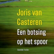 Een botsing op het spoor - Joris van Casteren (ISBN 9789021412160)