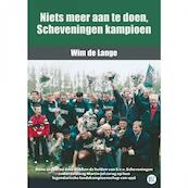Niets meer aan te doen, Scheveningen kampioen - Wim de Lange (ISBN 9789492273222)
