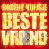 Beste vriend - Robert Vuijsje (ISBN 9789038805764)