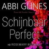 Schijnbaar perfect - Abbi Glines (ISBN 9789463623766)