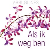 Als ik weg ben - Abbi Glines (ISBN 9789463623797)