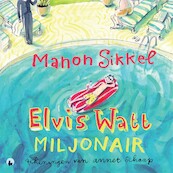 Elvis Watt, miljonair - Manon Sikkel (ISBN 9789048847587)