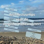 Architectuurtips voor de zorginformatiearchitect - Bob Schat (ISBN 9789082663204)