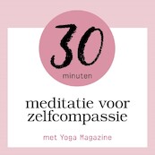30 minuten meditatie voor zelfcompassie - (ISBN 9789463270359)